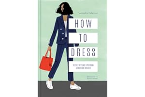How to Dress: Secret styling tips from a fashion insider