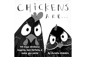 Chickens Are... (A Funny Picture Book For Adults & Kids): 49 Ways Chickens Make You Happy, with Puns Any Farm Animal Lover Wo