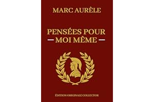 Pensées Pour Moi-Même: Œuvre Majeure de la Philosophie de l'Acceptation | Edition Originale Annotée (French Edition)