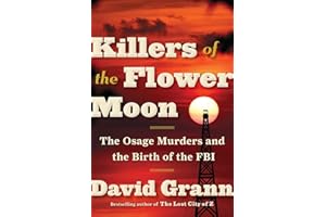 Killers of the Flower Moon: The Osage Murders and the Birth of the FBI
