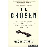 The Chosen: The Hidden History of Admission and Exclusion at Harvard, Yale, and Princeton