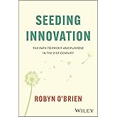 Seeding Innovation: The Path to Profit and Purpose in the 21st Century