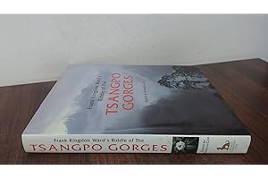 Frank Kingdon Ward's Riddle of the Tsangpo Gorges: Retracing the Epic Journey of 1924-25 in South-East Tibet