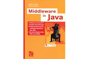 Middleware in Java: Leitfaden zum Entwurf verteilter Anwendungen ― Implementierung von verteilten Systemen über JMS ― Verteilte Objekte über RMI und CORBA (IT-Professional) (German Edition)