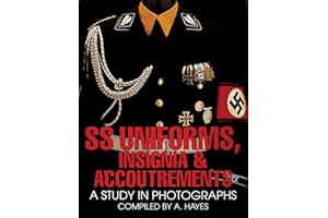 SS Uniforms, Insignia and Accoutrements: A Study in Photographs (Schiffer Military History)