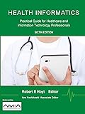 Health Informatics: Practical Guide for Healthcare and Information Technology Professionals (Sixth Edition)