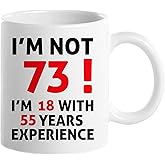 73rd Birthday Gifts for Women Men, Funny 73 Year Old Birthday Gift Coffee Mug, 1951 73rd Birthday Mugs for Women Men, Dad, Mom, Brother, Grandpa, Grandma, 11 oz Tea Cup I'M NOT 73