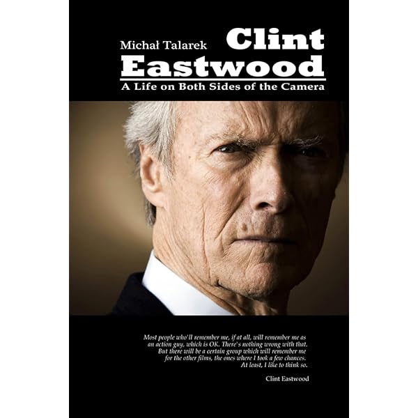 Clint Eastwood - A Movie Legend's Life in Pictures 50 Years of