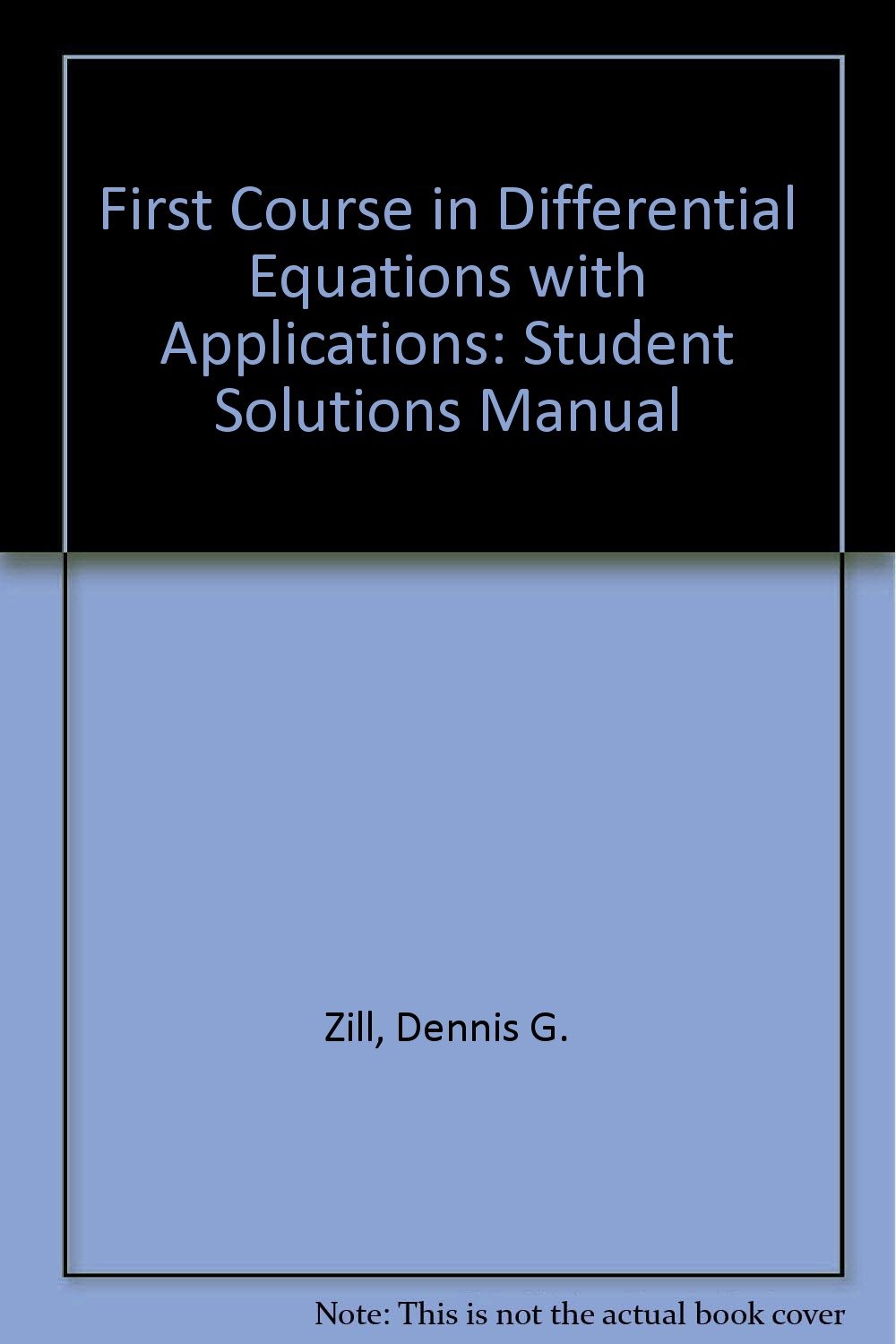 First Course in Differential Equations with Applications: Student Solutions  Manual Paperback – March 9, 1989. by Dennis G. Zill ...