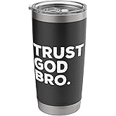 Trust God Bro Funny Christian Faith Quote Stainless Steel Insulated Tumbler
