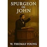 Spurgeon On John: Based on Sermons by Charles Spurgeon on the Gospel of John (Spurgeon Pocket Library)