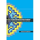 Alien Information Theory: Psychedelic Drug Technologies and the Cosmic Game