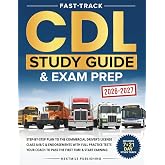Fast-Track CDL Study Guide &amp; Exam Prep: Step-by-Step Plan to the Commercial Driver&rsquo;s License Class A/B/C &amp; Endorsements with Full Practice Tests &ndash; Your Coach to Pass the First Time &amp; Start Earning