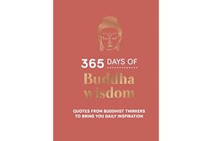 365 Days of Buddha Wisdom: Quotes from Buddhist Thinkers to Bring You Daily Inspiration