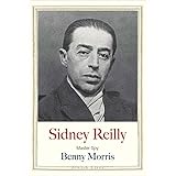 Sidney Reilly: Master Spy (Jewish Lives)