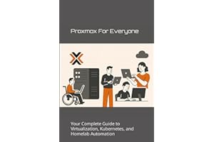 Proxmox for Everyone: Your Complete Guide to Virtualization, Kubernetes, and Homelab Automation