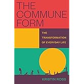 The Commune Form: The Transformation of Everyday Life