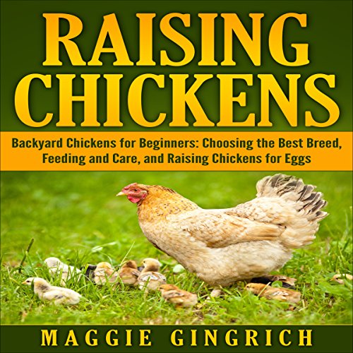 D0wnl0ad Raising Chickens: Backyard Chickens for Beginners: Choosing the Best Breed, Feeding and Care, and Ra [W.O.R.D]