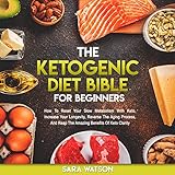 The Ketogenic Diet Bible for Beginners: How to Reset Your Slow Metabolism with Keto, Increase Your L by 