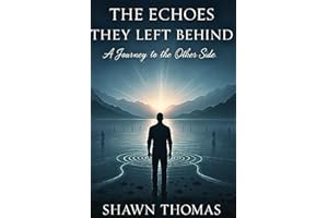 The Echoes They Left Behind: A Journey to the other side