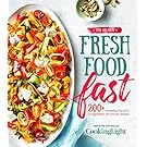 The All-New Fresh Food Fast: 200+ Incredibly Flavorful 5-Ingredient 15-Minute Recipes (Cooking Light)