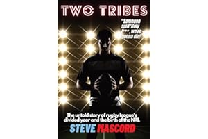 Two Tribes: The Untold Story of Rugby League's Divided Year and the Birth of the NRL