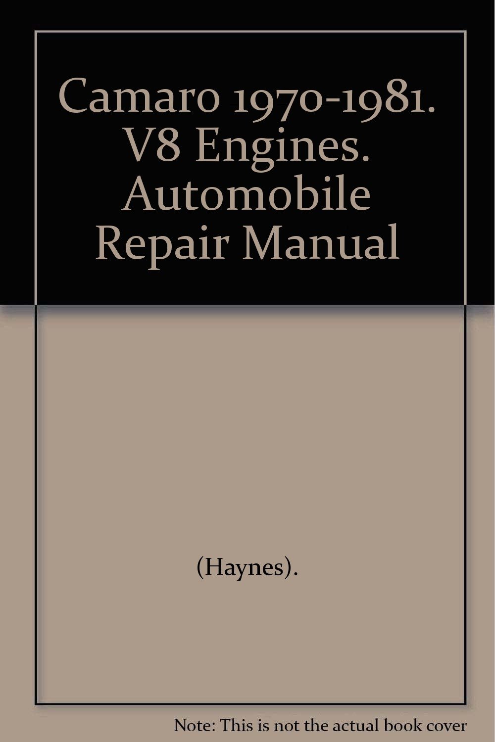 Camaro 1970-1981. V8 Engines. Automobile Repair Manual Paperback – January  1, 1999