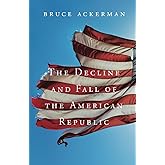 The Decline and Fall of the American Republic (The Tanner Lectures on Human Values)