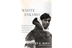 White Eskimo: Knud Rasmussen's Fearless Journey into the Heart of the Arctic (A Merloyd Lawrence Book)