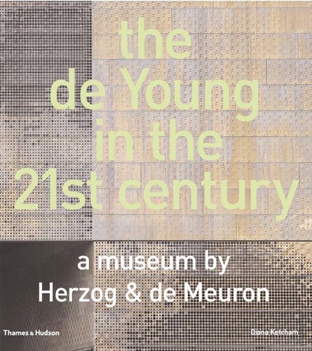 The de Young in the 21st Century: A Museum by Herzog & de Meuron by Diana Ketcham, Michael Corbett, Mitchell Schwarzer, Aaron Betsky