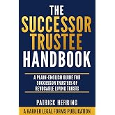 The Successor Trustee Handbook: A Plain-English Guide for Successor Trustees of Revocable Living Trusts (Harner Legal Forms Plain-English Estate Planning Series)