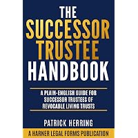 The Successor Trustee Handbook: A Plain-English Guide for Successor Trustees of Revocable Living Trusts (Harner Legal Forms P