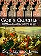 God's Crucible: Islam and the Making of Europe, 570-1215