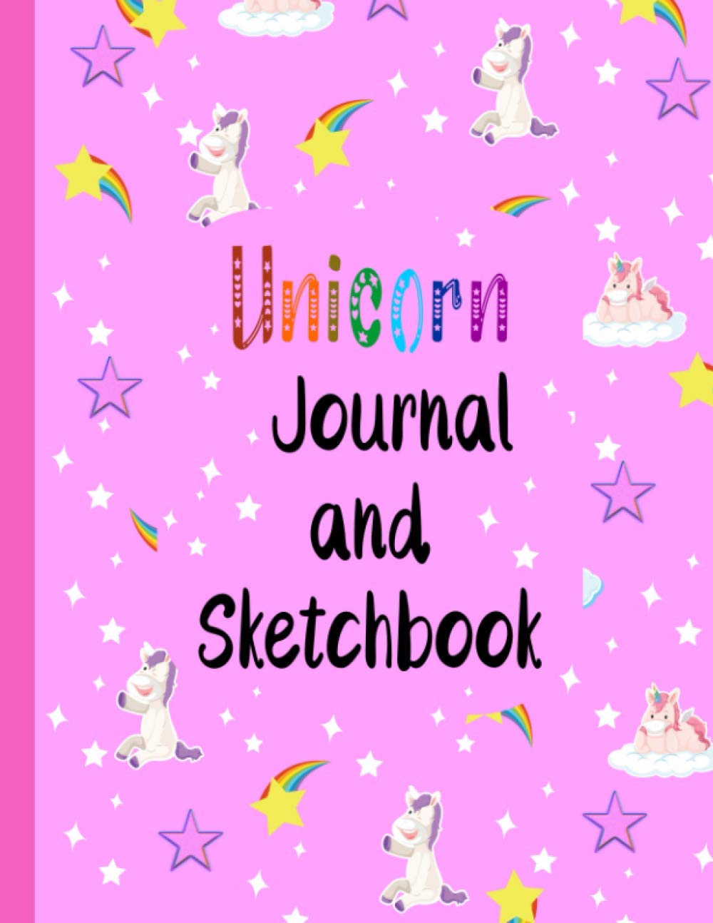 Unicorn Journal and Sketchbook: Journal and Notebook For Girls 8.5" x 11" 120 Pages With Lined and Blank Pages For Writing Notes and Sketching