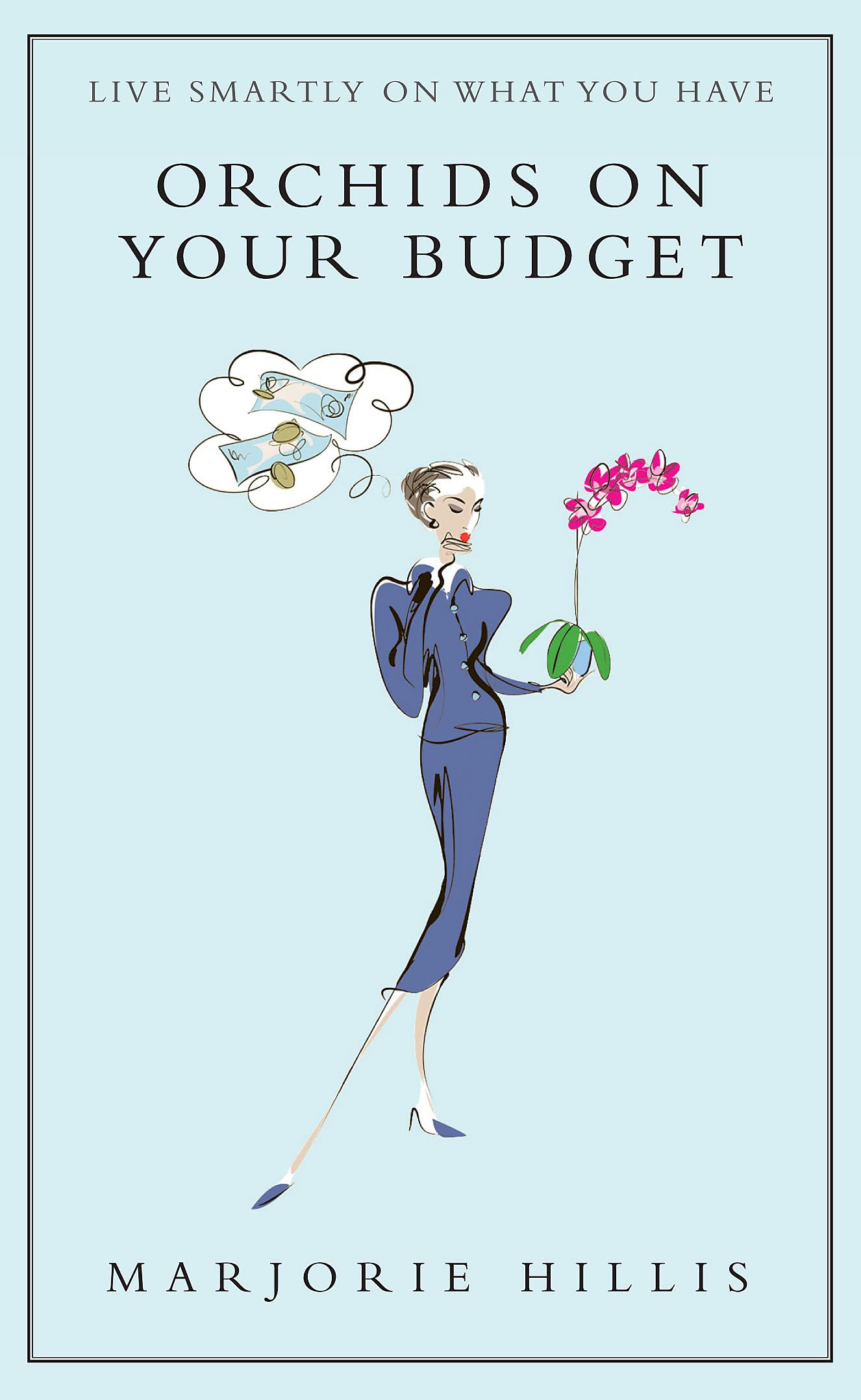 Orchids on Your Budget: Or Live Smartly on What You