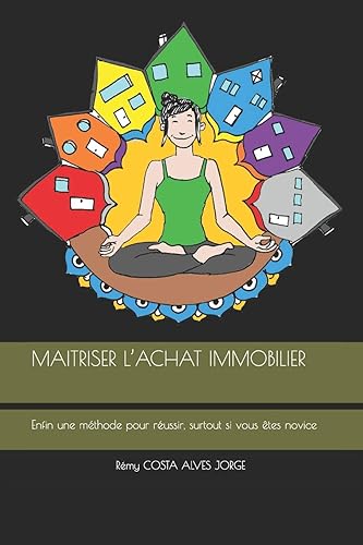 Download MAITRISER L’ACHAT IMMOBILIER: Enfin une méthode pour réussir, surtout si vous êtes novice PDF