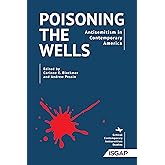 Poisoning the Wells: Antisemitism in Contemporary America (ISGAP on Critical Contemporary Antisemitism Studies)