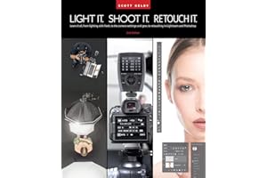 Light It, Shoot It, Retouch It (2nd Edition): Learn Step by Step How to Go from Empty Studio to Finished Image