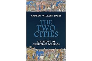 The Two Cities: A History of Christian Politics