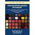 Study Guide to Consultation-liaison Psychiatry: A Companion to the American Psychiatric Association Publishing Textbook of Psychosomatic Medicine and Consultation-liaison Psychiatry