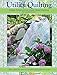 Utility Quilting: Simple Solutions for Quick Hand Quilting: Easy, Stress Free Ways to Quickly Hand Quilt Your Quilts (Landauer) by Carolyn Forster