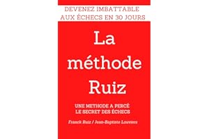 LA METHODE RUIZ Devenez imbattable aux échecs en 30 jours: Regardez bien cette ouverture... Une méthode a percé le secret des