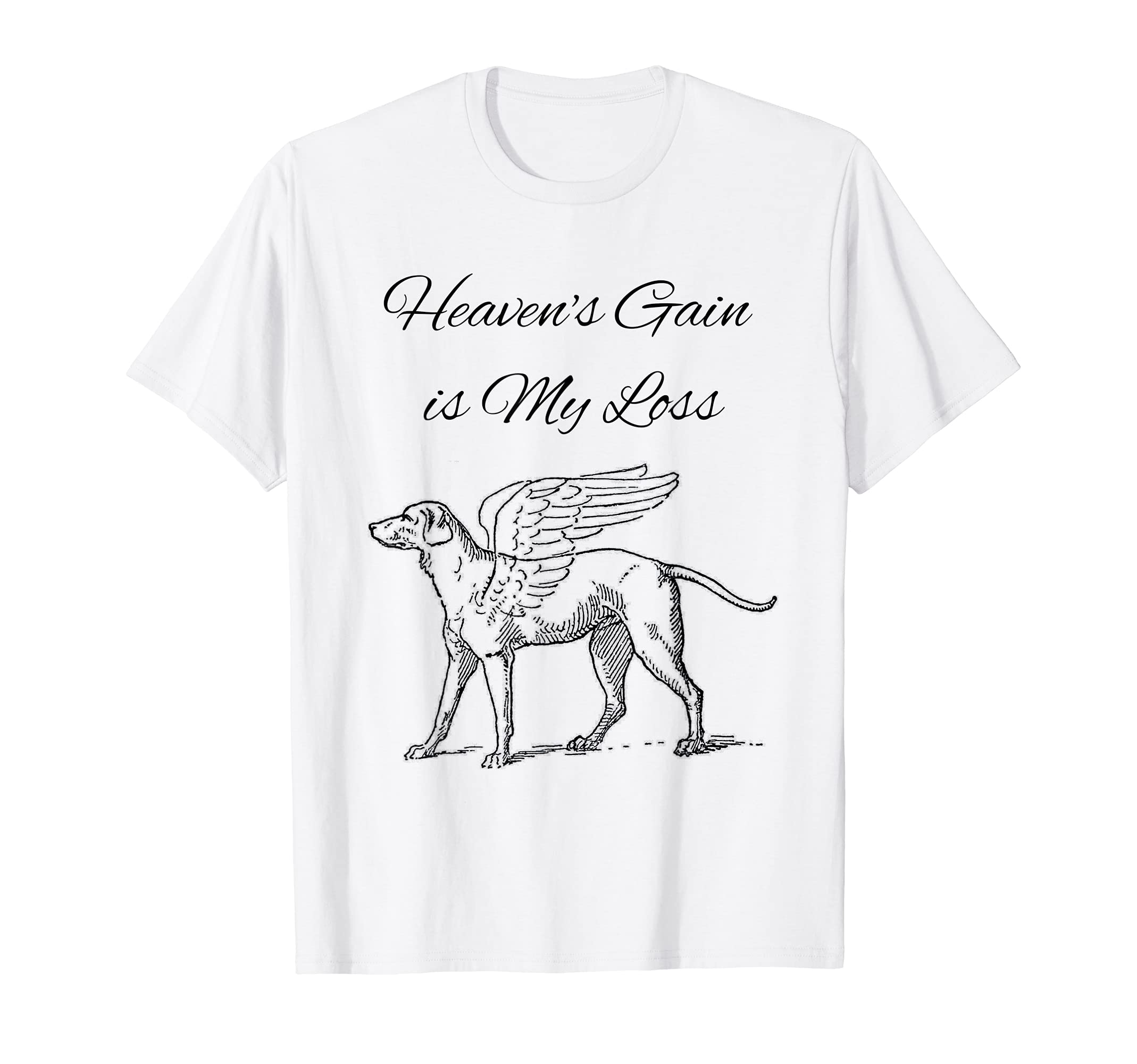 My Angel Dog Heaven's gain is my loss comfort for dog owners T-Shirt