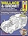 Wallace & Gromit Cracking Contraptions Manual 2: From the Bun Vac 6000 to the Mind Manipulation-o-matic