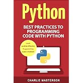 Python: Best Practices to Programming Code with Python (Python, Java, JavaScript, Code, Programming Language, Programming, Computer Programming)