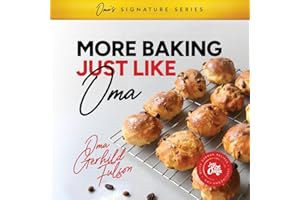 MORE Baking Just Like Oma: Expanded Color Edition of Oma’s Best Baking Recipes