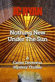 Amazon Com Nothing New Under The Sun A Suspense Thriller A Carter Devereux Mystery Thriller