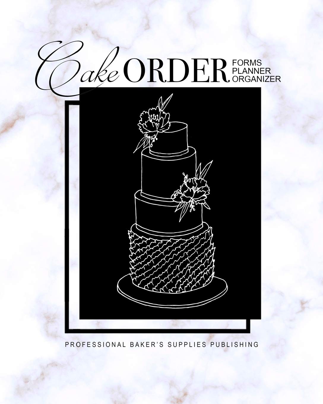 Cake Order Forms Planner Organizer Journal Notebook For