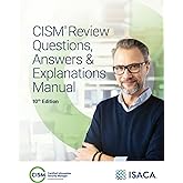 CISM Review Questions, Answers &amp; Explanations Manual, 10th Ed