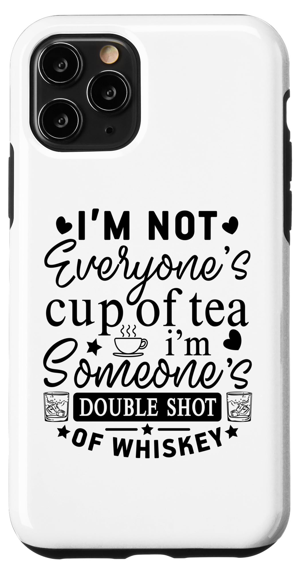 iPhone 11 Pro Not Everyone's Cup of Tea Double Shot of Whiskey Lover Case